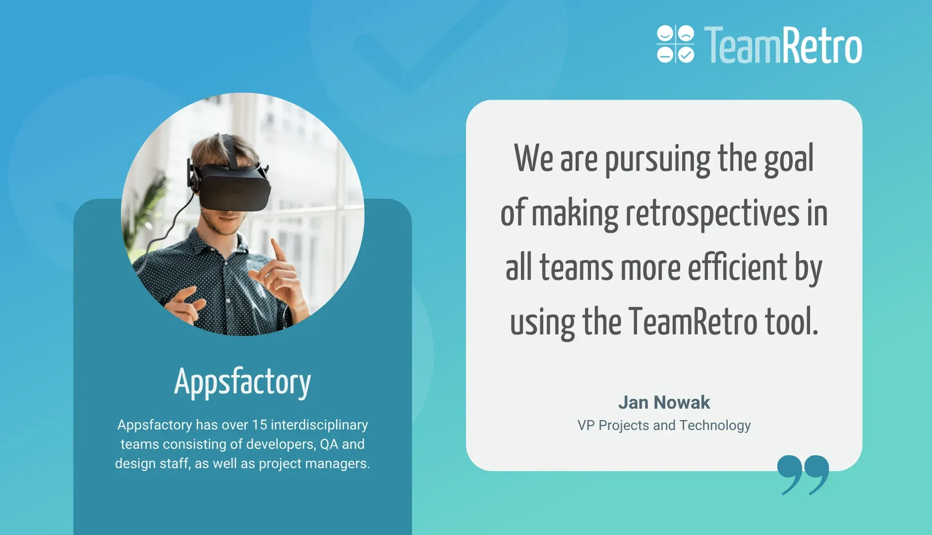 Jan Nowak, VP Projects and Technology, Appsfactory: “We are pursuing the goal of making retrospectives in all teams more efficient by using the TeamRetro tool.”