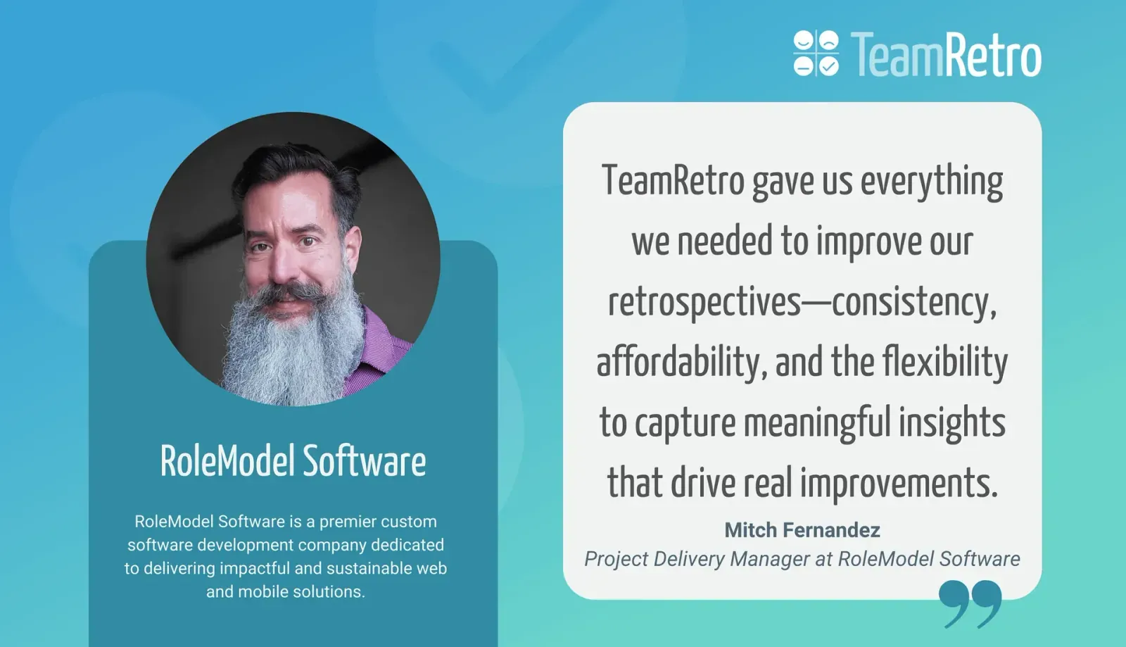RoleModel Software quote card: Mitch Fernandez says TeamRetro gave them consistency, affordability and meaningful insights