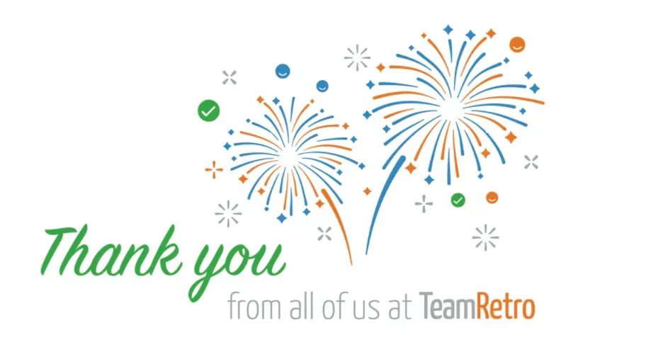 "Thank you from all of us at TeamRetro" with blue and orange fireworks and smiley icons