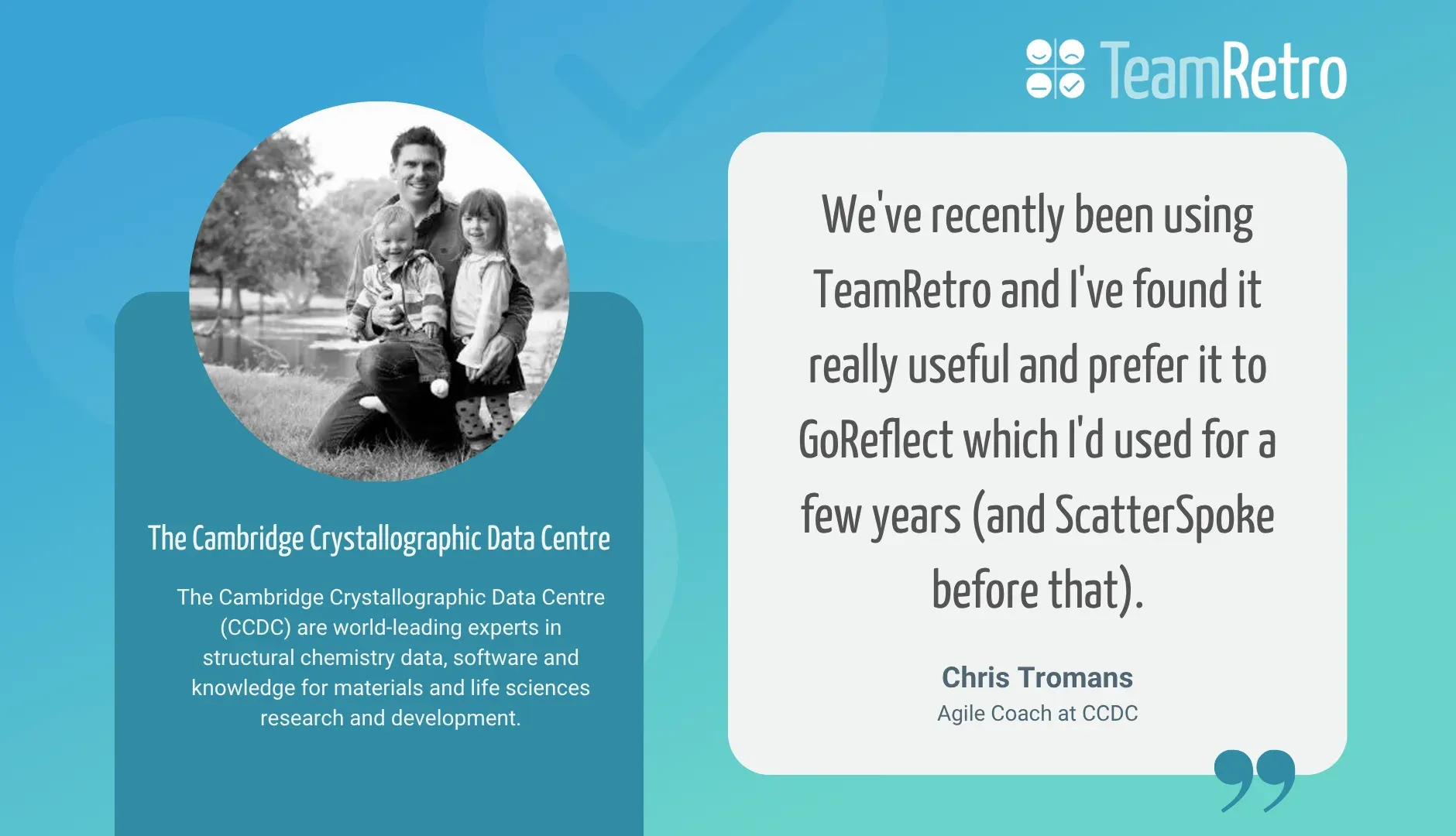Chris Tromans, Agile Coach at CCDC, The Cambridge Crystallographic Data Centre: “We've recently been using TeamRetro and I've found it really useful and prefer it to GoReflect which I'd used for a few years (and ScatterSpoke before that).”