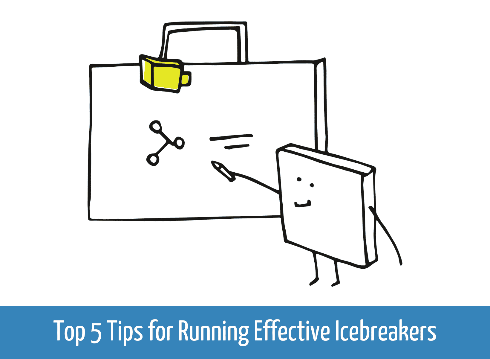 Top 5 Tips for running Effective Icebreakers Image